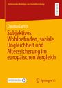 Claudius Garten: Subjektives Wohlbefinden, soziale Ungleichheit und Alterssicherung im europäischen Vergleich, Buch