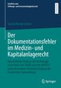 Sascha Nicolai Grimm: Der Dokumentationsfehler im Medizin- und Kapitalanlagerecht, Buch