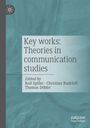 "Key works: Theories in communication studies. Edited by Ralf Spiller, Christian Rudeloff, Thomas Döbler." Blauer Hintergrund.
