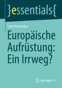 "essentials" in geschwungenen Klammern, Titel: "Europäische Aufrüstung: Ein Irrweg?", Autor: Lutz Unterseher, Springer VS Logo.