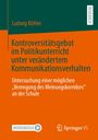 Ludwig Köhler: Kontroversitätsgebot im Politikunterricht unter verändertem Kommunikationsverhalten, Buch