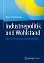 "Winfried Horstmann: Industriepolitik und Wohlstand. Fakten, Hintergründe und Reformbedarfe." Logo unten rechts.