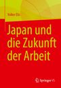 Text: „Japan und die Zukunft der Arbeit”. Oben kann man "Volker Elis" lesen. Unten rechts das Logo von Springer VS.