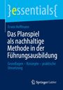 Erwin Hoffmann: Das Planspiel als nachhaltige Methode in der Führungsausbildung, Buch