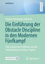 Bastian Christopher Hartisch: Die Einführung der Obstacle Discipline in den Modernen Fünfkampf, Buch