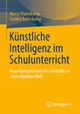 „Künstliche Intelligenz im Schulunterricht: Neue Kompetenzen für Lehrkräfte in einer digitalen Welt“ von Marco und Sandra Barenkamp.