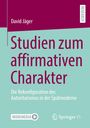 David Jäger: Studien zum affirmativen Charakter, Buch