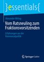 "Vom Ratsneuling zum Fraktionsvorsitzenden: Erfahrungen aus der Kommunalpolitik" von Alexander Mittag. Springer Gabler Logo.