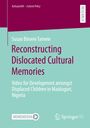 Cover mit Text: "Susan Binwie Tanwie: Reconstructing Dislocated Cultural Memories" über Maidiguri, Nigeria. Oben "Kulturpolitik".