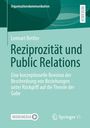 Titel: Reziprozität und Public Relations. Autor: Lennart Rettler. Thema: Konzeptuelle Analyse von Beziehungen.