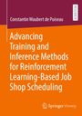 Constantin Waubert de Puiseau: Advancing Training and Inference Methods for Reinforcement Learning-Based Job Shop Scheduling, Buch