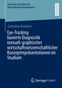Text: "Eye-Tracking basierte Diagnostik textuell-graphischer wirtschaftswissenschaftlicher Konzeptrepräsentationen im Studium." Unten rechts ein Springer Gabler Logo.