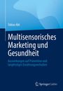 Tobias Abt: Multisensorisches Marketing und Gesundheit, Buch