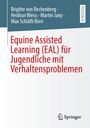 Brigitte von Rechenberg: Equine Assisted Learning (EAL) für Jugendliche mit Verhaltensproblemen, Buch
