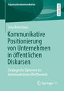 Titel: "Kommunikative Positionierung von Unternehmen in öffentlichen Diskursen". Autor: Jana Brockhaus. Verlag: Springer VS.