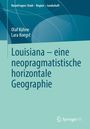 Olaf Kühne: Louisiana - eine neopragmatistische horizontale Geographie, Buch