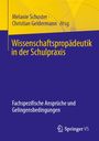 Titel: Wissenschaftspropädeutik in der Schulpraxis. Untertitel: Fachspezifische Ansprüche und Gelingensbedingungen. Oben gelber Abschnitt. Springer VS Logo unten rechts.