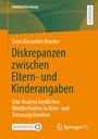Buchtitel: "Diskrepanzen zwischen Eltern- und Kinderangaben" von Sven Alexander Brocker. Themen: Familienforschung, kindliches Wohlbefinden.