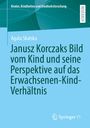 Text: "Kinder, Kindheiten und Kindheitsforschung", "RESEARCH", "Agata Skalska", "Janusz Korczaks Bild vom Kind und seine Perspektive auf das Erwachsenen-Kind-Verhältnis". Cover in Blau- und Grüntönen. Springer Logo unten.