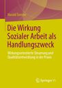 Harald Tornow: Die Wirkung Sozialer Arbeit als Handlungszweck, Buch