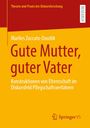 Marlies Zuccato-Doutlik, "Gute Mutter, guter Vater", Theorie und Praxis der Diskursforschung, Springer VS.