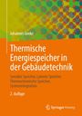 Johannes Goeke: Thermische Energiespeicher in der Gebäudetechnik, Auflistung verschiedener Speichertypen, 2. Auflage.