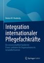 Denise M. Hradecky: Integration internationaler Pflegefachkräfte, Buch