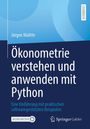 Jürgen Malitte: Ökonometrie verstehen und anwenden mit Python. Einführung mit praktischen softwaregestützten Beispielen.