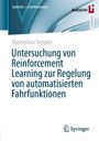 Maximilian Templer: Untersuchung von Reinforcement Learning zur Regelung von automatisierten Fahrfunktionen, Buch