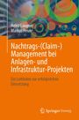 Heinz Langner: Nachtrags-(Claim-)Management bei Anlagen- und Infrastruktur-Projekten, Buch