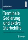 Titel: Terminale Sedierung und aktive Sterbehilfe. Autor: Beate Winkler. Thema: Medizinische Behandlungsmethoden.