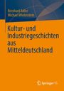 Titel: "Kultur- und Industriegeschichten aus Mitteldeutschland", Autoren: Bernhard Adler, Michael Winterstein. Springer VS-Logo unten.