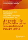 "Bei uns nicht" - Zur (Un-)Vorstellbarkeit von sexualisierter Gewalt im nahen Umfeld, Buch