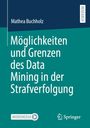 Mathea Buchholz: Möglichkeiten und Grenzen des Data Mining in der Strafverfolgung, Buch