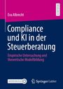 Eva Albrecht: Compliance und KI in der Steuerberatung. Empirische Untersuchung und theoretische Modellbildung. Logos: MOREMEDIA, Springer Gabler.