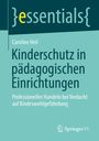 "essentials" und "Springer VS" als Logos. Titel: "Kinderschutz in pädagogischen Einrichtungen" von Caroline Heil.