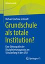 Buchcover von Richard Lischka-Schmidt, Titel: "Grundschule als totale Institution?" mit Springer VS Logo.