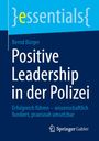 Titel: Positive Leadership in der Polizei. Autor: Bernd Bürger. Verlag: Springer Gabler. Farben: Blau- und Gelbtöne.