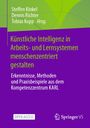 Künstliche Intelligenz in Arbeits- und Lernsystemen menschenzentriert gestalten, Buch