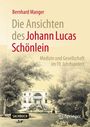 Bernhard Manger: Die Ansichten des Johann Lucas Schönlein, Buch