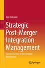 Kim Verbakel: Strategic Post-Merger Integration Management, Buch