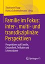 Familie im Fokus: inter-, multi- und transdisziplinäre Perspektiven, Buch