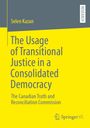 Titel: "The Usage of Transitional Justice in a Consolidated Democracy". Autor: Selen Kazan. Verlag: Springer VS. Gelb-graue Farbschema.