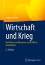 Titel: Wirtschaft und Krieg. Untertitel: Verhältnis von Ökonomie und Politik in Krisenzeiten. Autor: Andreas Forner.
