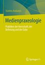 Text: "Stavros Arabatzis. Medienpraxeologie. Praktiken der Herrschaft, der Befreiung und der Gabe." Unten ein Springer VS Logo.