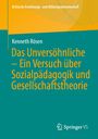 Kenneth Rösen: Das Unversöhnliche – Ein Versuch über Sozialpädagogik und Gesellschaftstheorie. Oben grünes und orangenes Design.