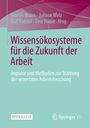 „Wissensökosysteme für die Zukunft der Arbeit“; Autoren: Martin Braun, Juliane Welz, Ralf Krestel, Tina Haase.