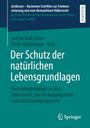 Der Schutz der natürlichen Lebensgrundlagen, Buch