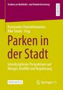 Texte: "Parken in der Stadt", "Interdisziplinäre Perspektiven auf Mangel, Konflikt und Regulierung". Gelb-bordeauxfarbene Gestaltung.