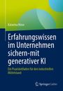 Titel: "Erfahrungswissen im Unternehmen sichern - mit generativer KI". Untertitel: "Ein Praxisleitfaden für den industriellen Mittelstand". Oben links: "Katarina Mose". Darstellung in Blau- und Grüntönen, SpringerGabler-Logo unten.
